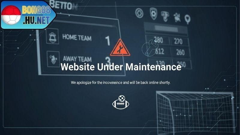 Dấu hiệu nhận biết khi bong88 bảo trì