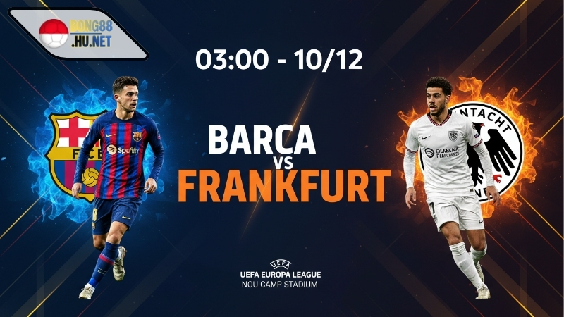 Soi kèo bóng đá Barca vs Frankfurt, 03h00 ngày 10/12 5 Soi kèo bóng đá Barca vs Frankfurt, 03h00 ngày 10/12