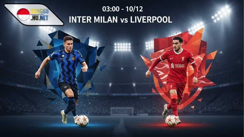 Soi kèo bóng đá Inter Milan vs Liverpool, 03h00 ngày 10/12 3 Soi kèo bóng đá Inter Milan vs Liverpool, 03h00 ngày 10/12
