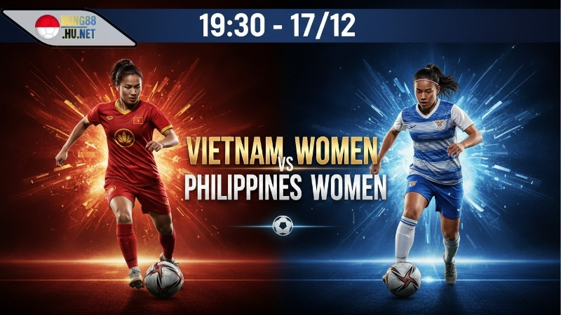 Soi kèo bóng đá ĐT nữ Việt Nam vs ĐT nữ Philippines, 19h30 ngày 17/12