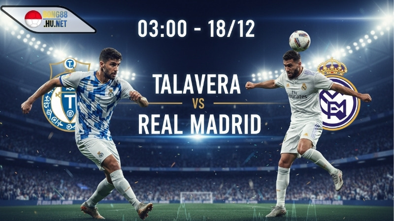 Soi kèo bóng đá Talavera vs Real Madrid, 03h00 ngày 18/12 7 Soi kèo bóng đá Talavera vs Real Madrid, 03h00 ngày 18/12