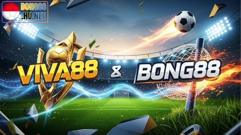 Viva88 và Bong88 có giống nhau không? So sánh chi tiết 9 Viva88 và Bong88 có giống nhau không? So sánh chi tiết